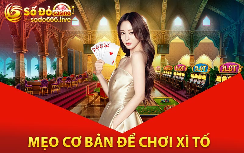 Mẹo cơ bản để chơi xì tố