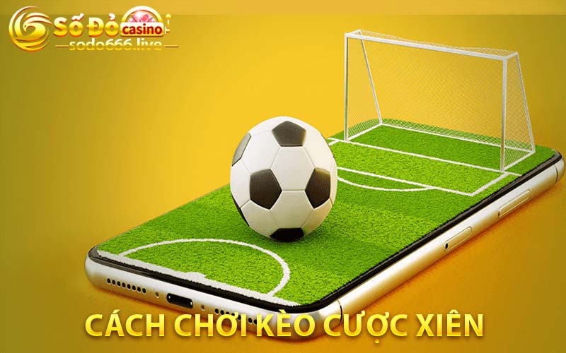 Cách chơi Kèo cược xiên