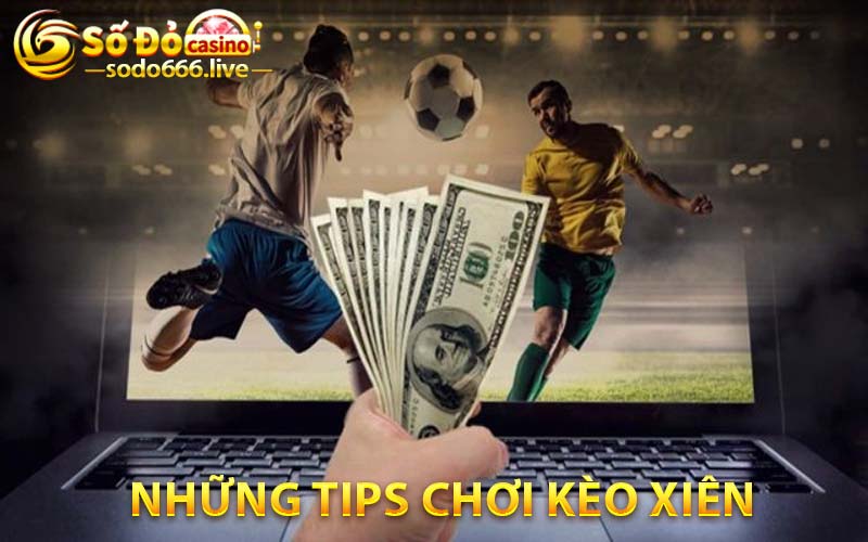 Những tips chơi kèo xiên