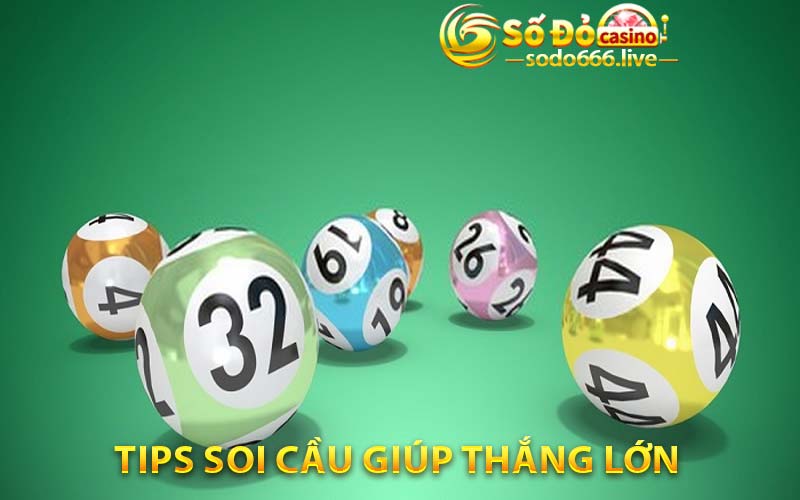 Tips soi cầu giúp thắng lớn